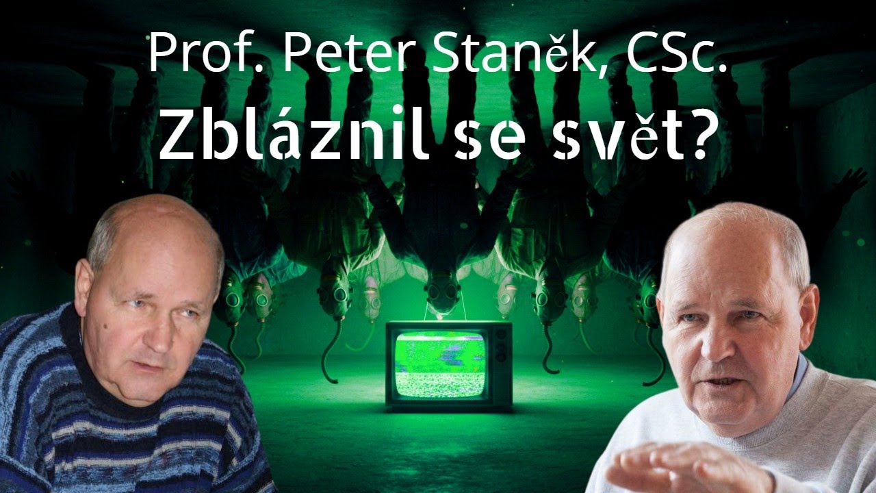 Prof. Peter Staněk - Zbl&aacute;znil se svět? Fakt?