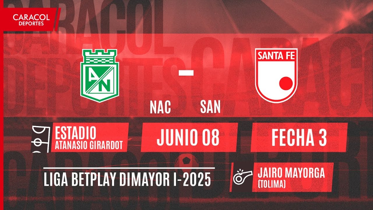 🔴 EN VIVO | Nacional Vs. Santa Fe - Liga Colombiana 2025-I por el Fen&oacute;meno del F&uacute;tbol