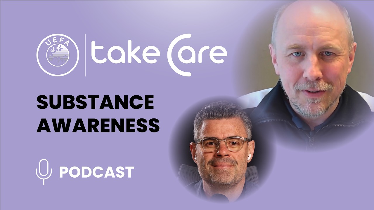 UEFA Take Care Podcast: Substance Awareness