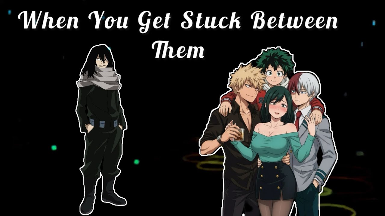 MHA Boys x Y/N — When You Get Stuck Between Them… and All of Them Want You