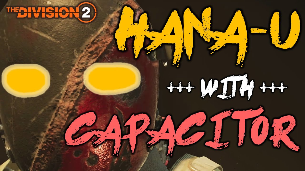 *HANA-U WITH CAPACITOR * The Division 2 - Hana-U Hybrid Skill Build