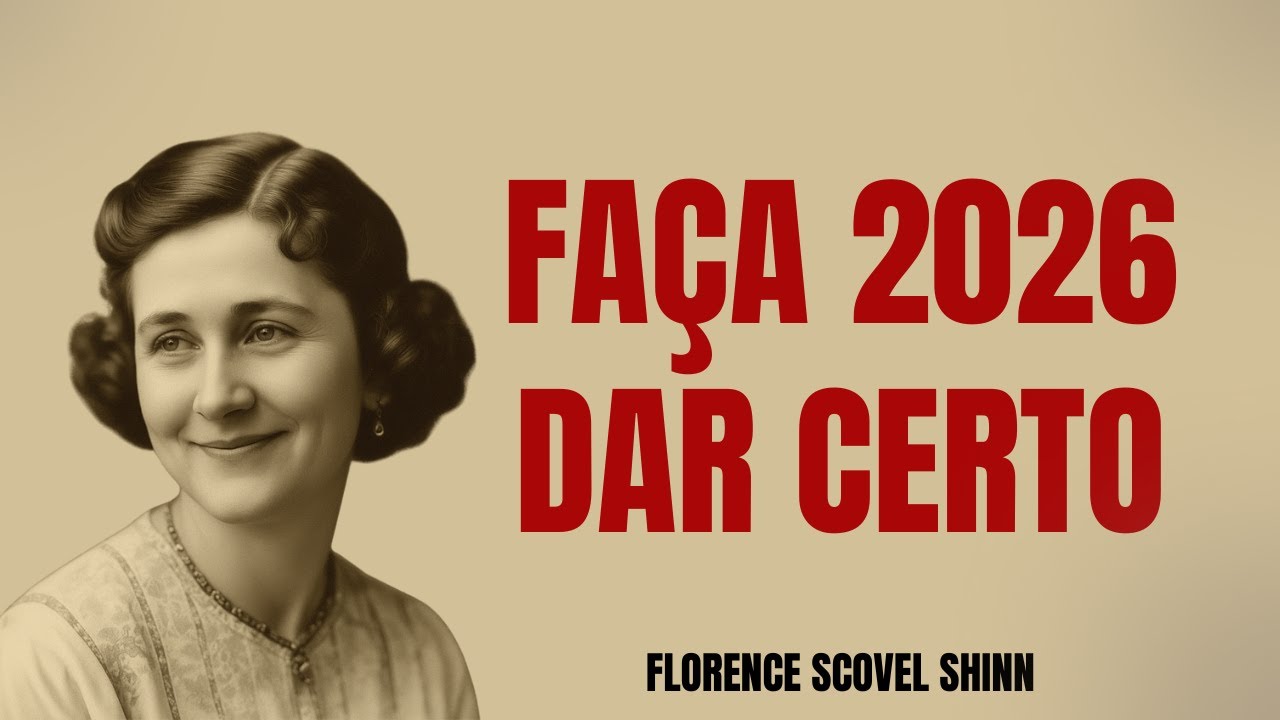 Como Fazer As COISAS DAREM CERTO Na Sua Vida em 2026 - Florence Scovel Shinn
