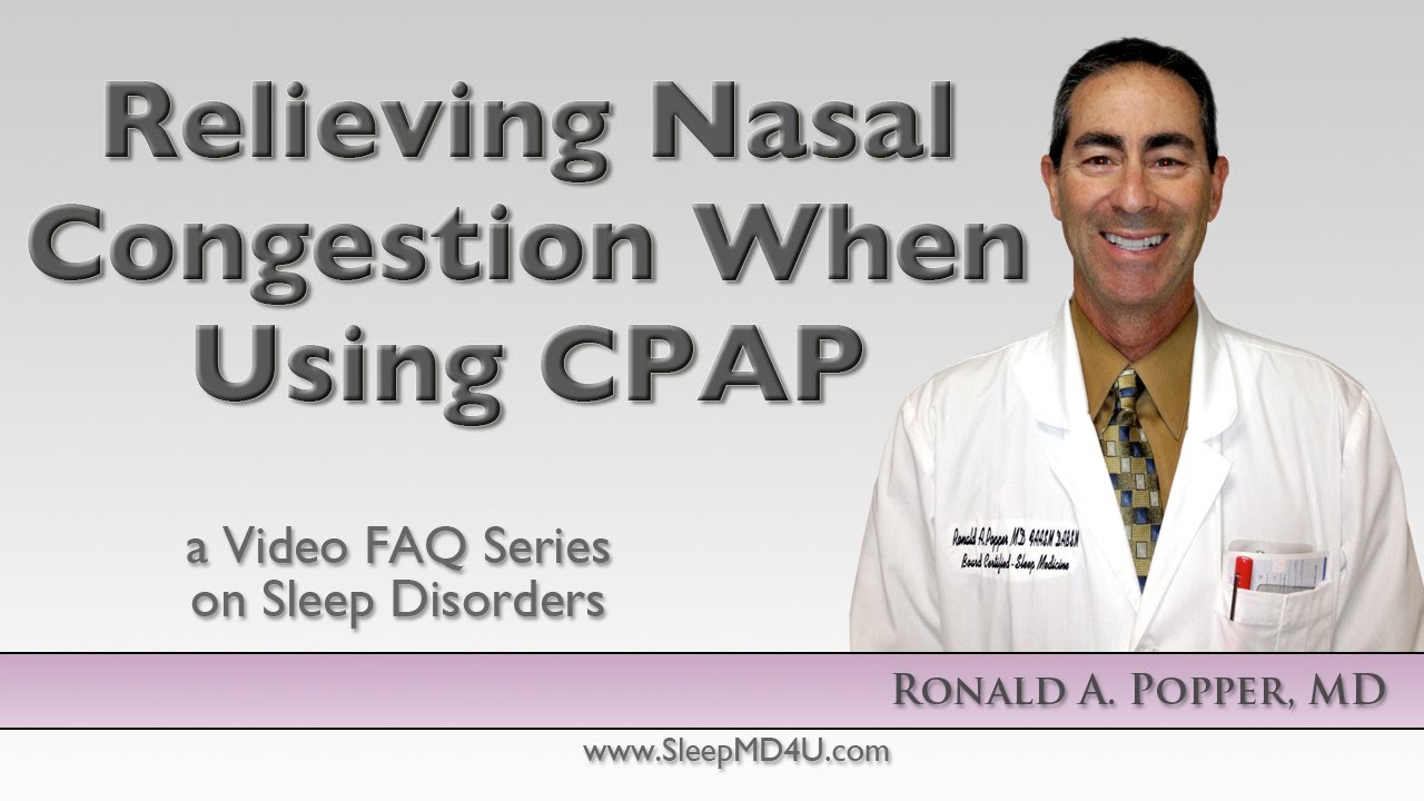 Nasal Congestion and CPAP - Sleep Apnea Thousand Oaks -Malibu - Westlake Village - Dr. Ronald Popper