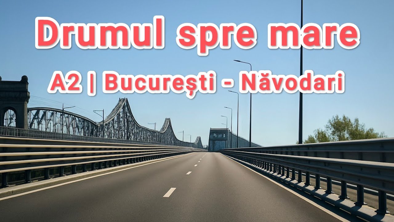 A2 - A4 | Bucuresti - Navodari | Drumul spre mare | August 2025