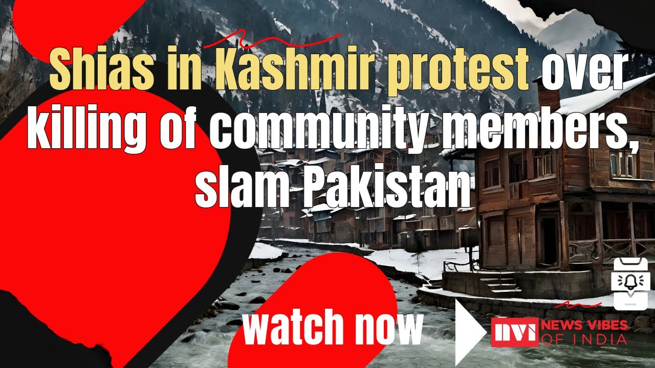 Shias in Kashmir protest over killing of community members, slam Pakistan