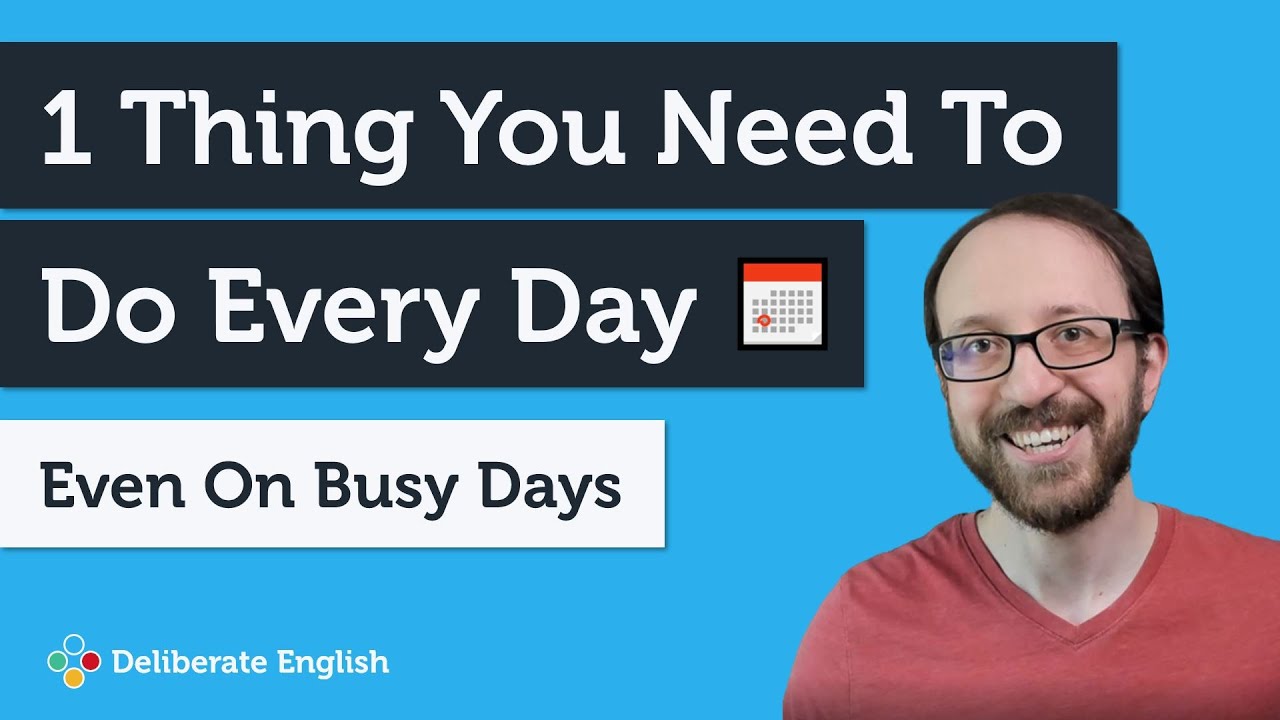The 1 Thing You Need to Do Every Day to Improve Your English