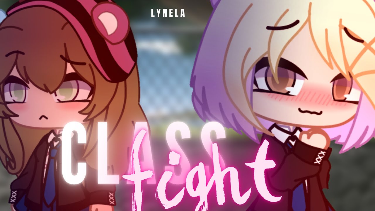 Class fight - Lynela (GCMV)