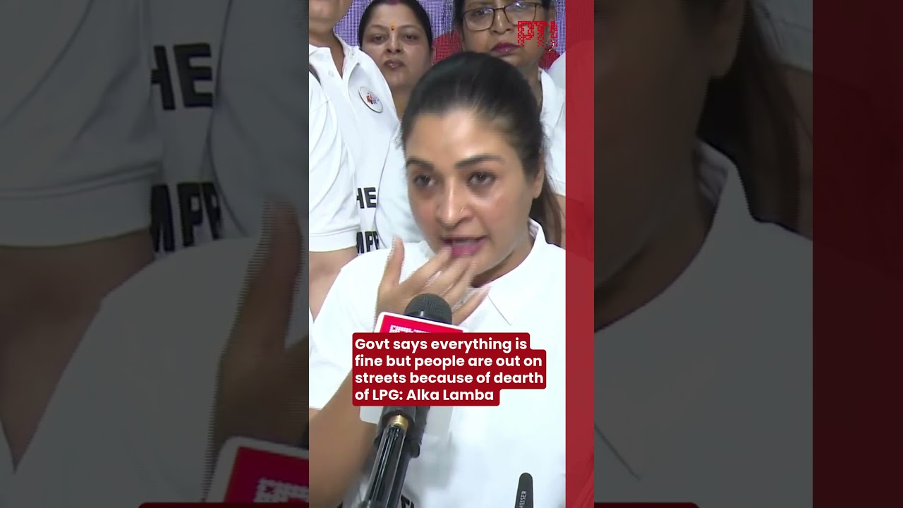 Govt says everything is fine but people are out on streets because of dearth of LPG: Alka Lamba