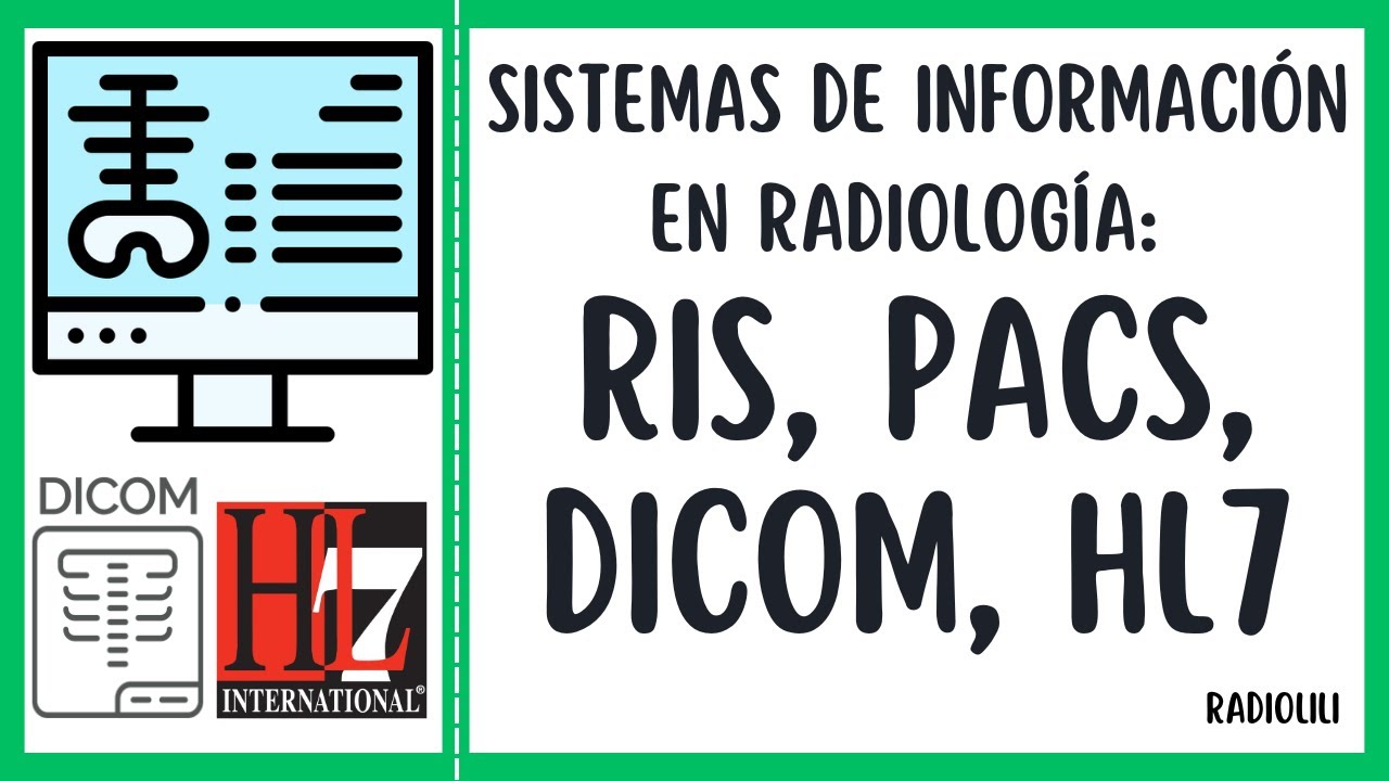 Estándares y Sistemas de Información en Radiología: RIS, PACS, DICOM y HL7: Revisión de Tema.