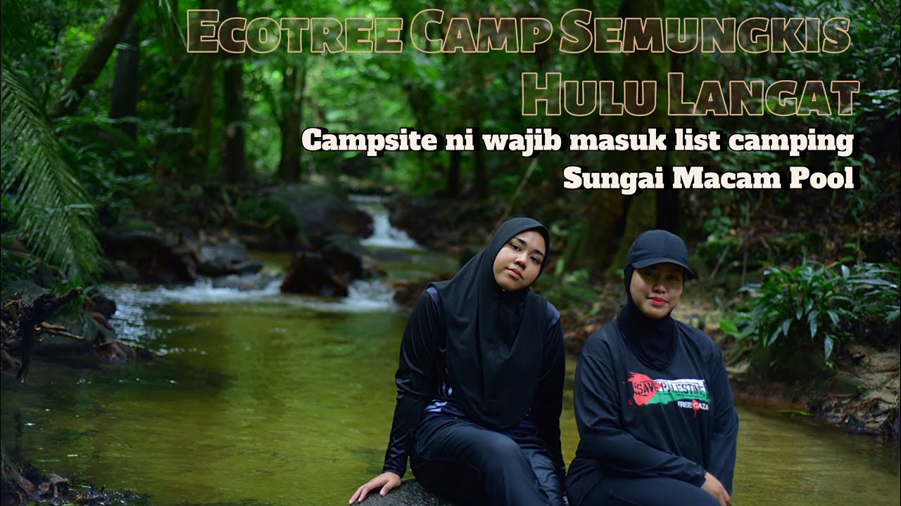 ECOTREE CAMP SEMUNGKIS | Campsite WAJIB Masuk List Camping | Sungai macam pool