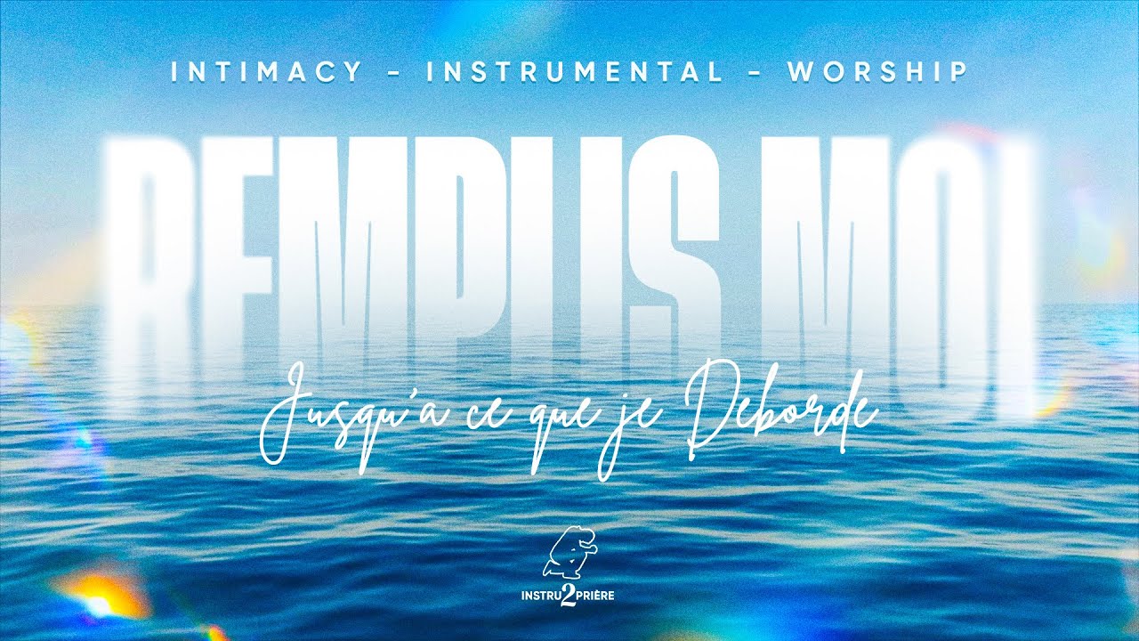 REMPLIS MOI - FILL ME UP (Tasha Cobbs) - 1H d'instrumental - Intimacy Worship Instrumental