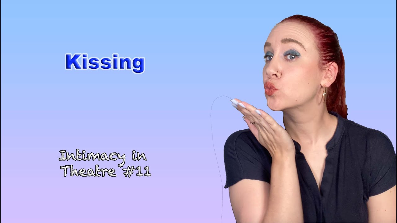 Kissing (Intimacy in Theatre #11)