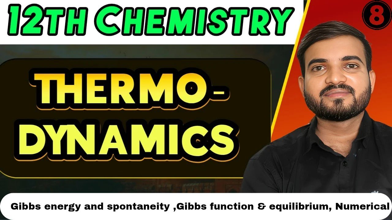 12th Chemistry Thermodynamics 🔥 Gibbs Energy, Spontaneity & Equilibrium | Numerical Problems lec-8