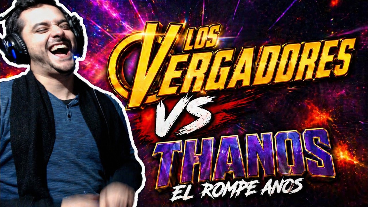 EL BANANERO - LOS VERGADORES vs THANOS EL ROMPE ANOS - PEJEREACCION
