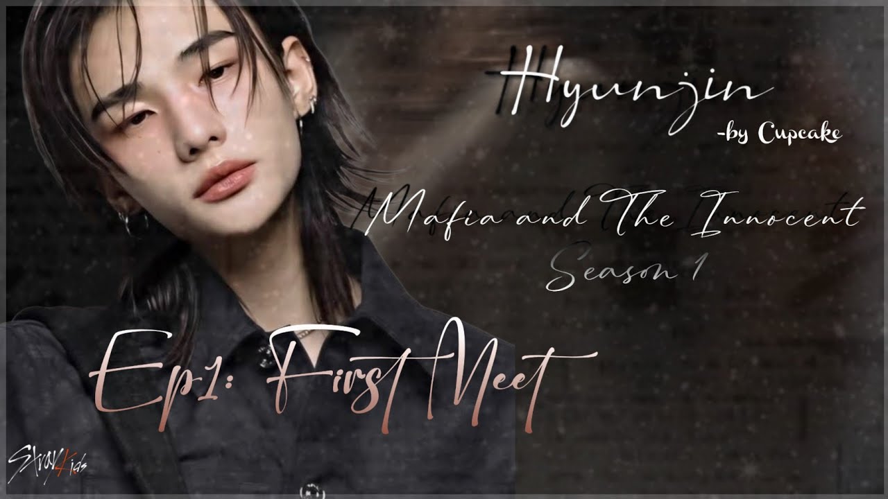 𝐒1 𝐄𝐩 : 01 ✦𝐓𝐡𝐞 𝐌𝐚𝐟𝐢𝐚 𝐚𝐧𝐝 𝐓𝐡𝐞 𝐈𝐧𝐧𝐨𝐜𝐞𝐧𝐭 - 𝐅𝐢𝐫𝐬𝐭 𝐦𝐞𝐞𝐭✦ [𝐒𝐤𝐳 𝐇𝐲𝐮𝐧𝐣𝐢𝐧 𝐟𝐟]