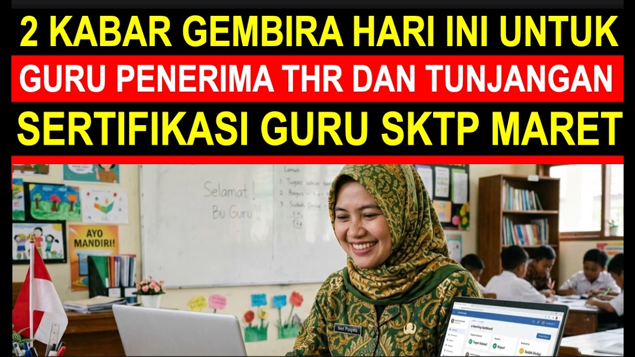 Breaking news kabar gembira pencairan THR guru dan SKTP tunjangan sertifikasi guru bulan Maret 2026