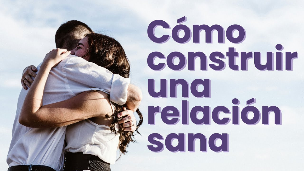 6 Secretos para Construir una Relaci&oacute;n Saludable y Feliz | Psi Mammoliti