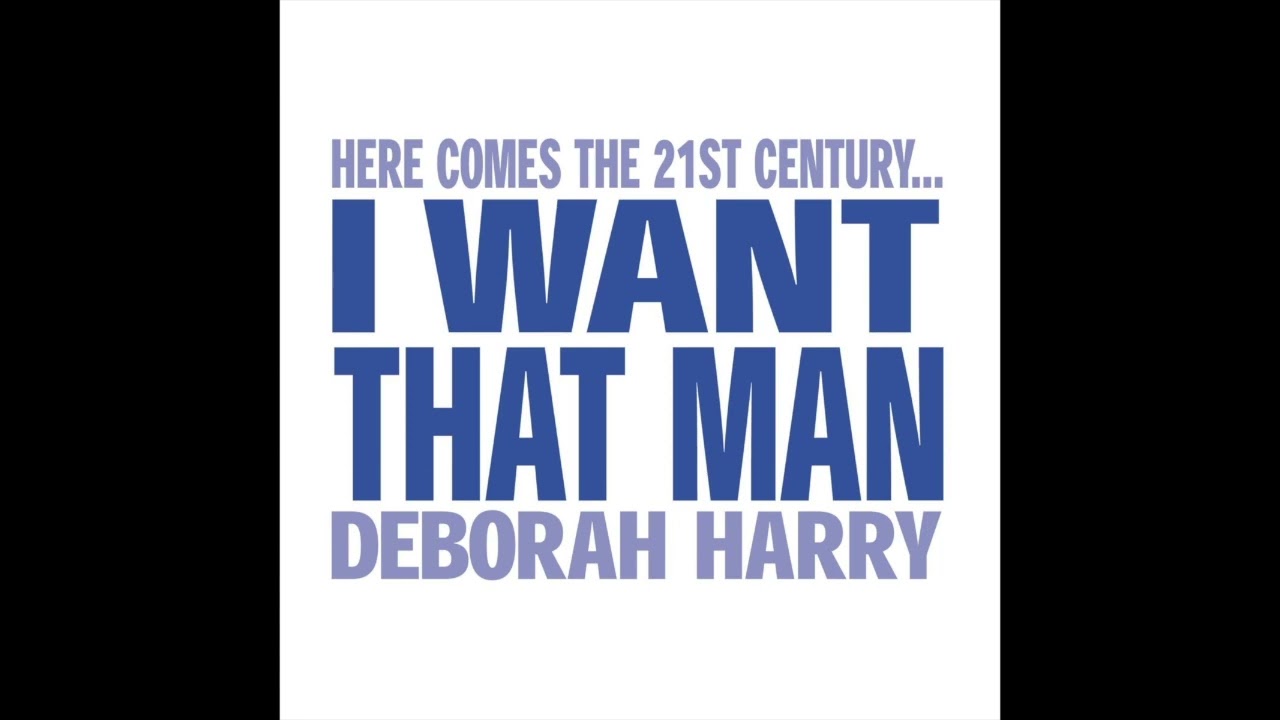 Deborah Harry - I Want That Man (D - Bop 11.59 Vocal Mix)