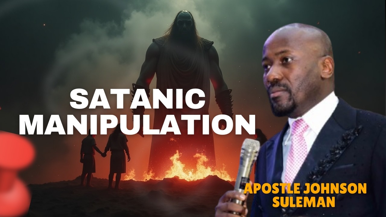 Satanic Manipulation by Apostle Johnson Suleman