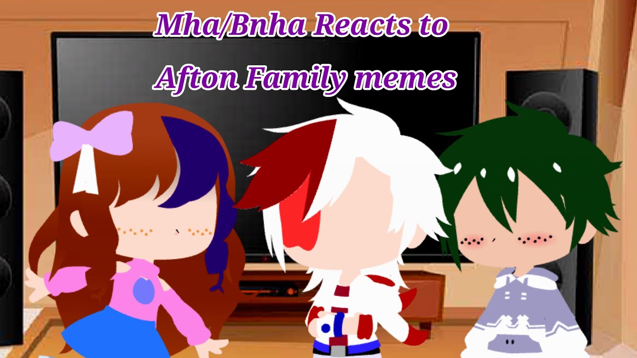 Mha/Bnha Reacts to Afton Family memes {Part 1} {Gachaclub} [Feat. Elizabeth and C.C Afton]