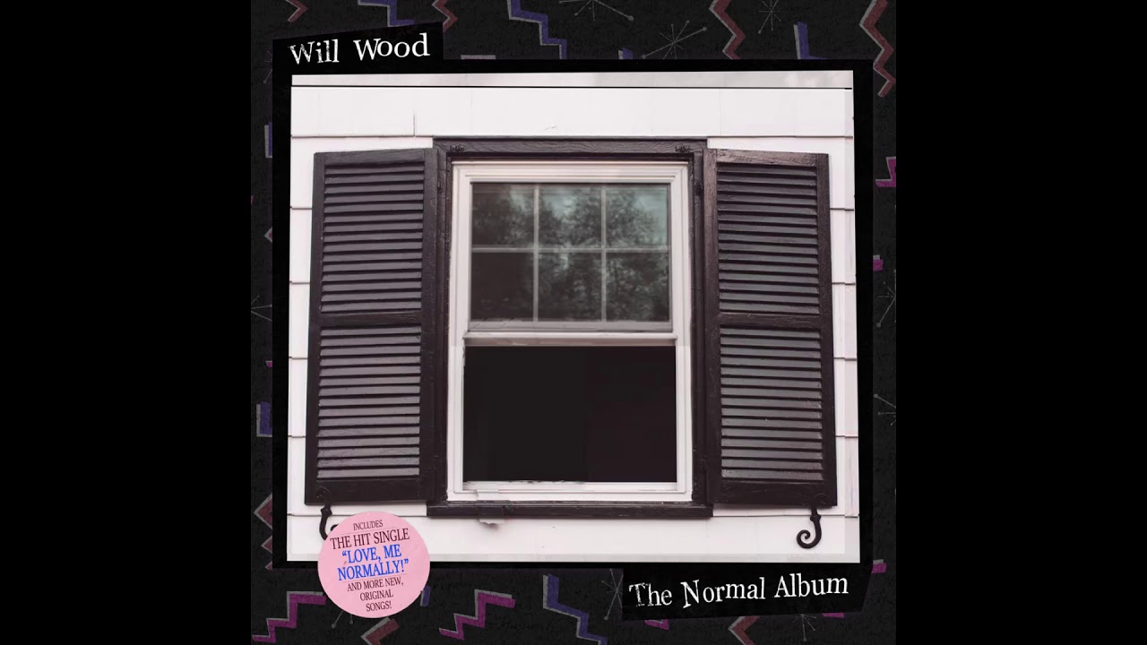 Will Woods The Normal Album But the Song Ends When He Says the Word 