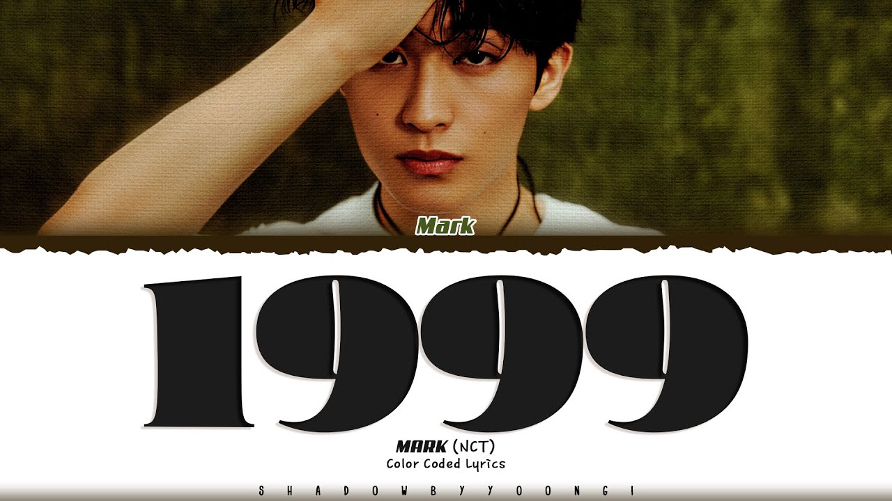 MARK (NCT) '1999' Lyrics (마크 1999 가사) [Color Coded Han_Rom_Eng] | ShadowByYoongi