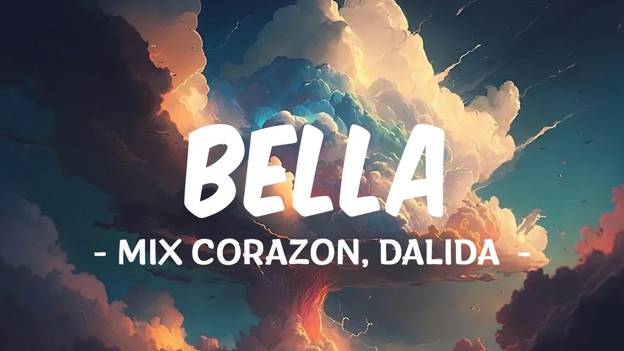 BELLA - GIMS (PAROLES) | MIX CORAZON, DALIDA