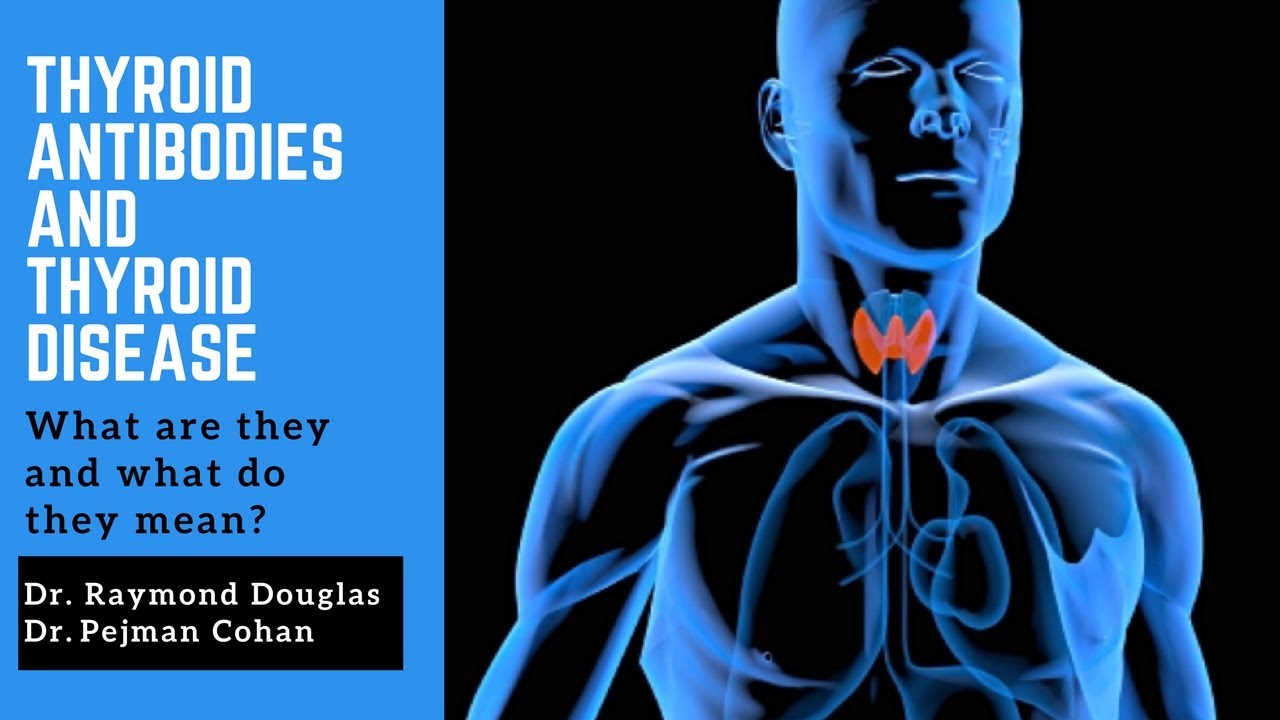 THYROID THURSDAY - Thyroid Antibodies and Thyroid Disease