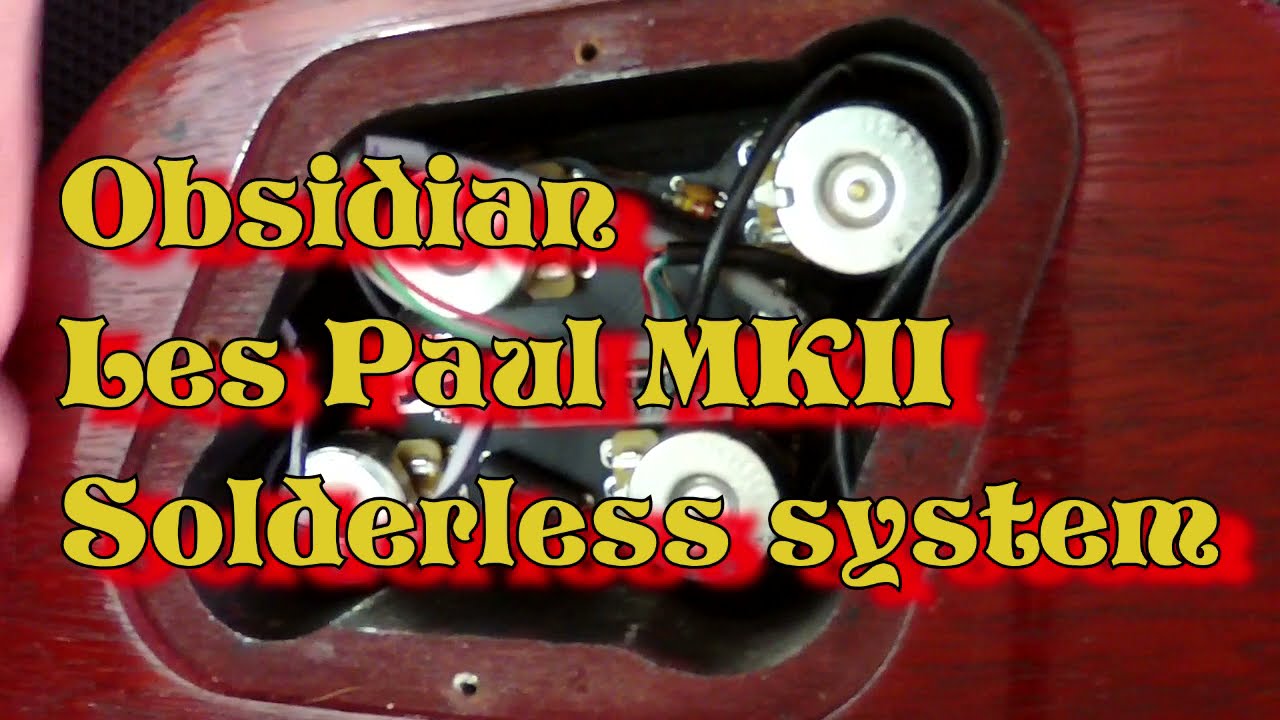 Обзор комплекта для беспаечной проводки Obsidian Wire Les Paul MKII