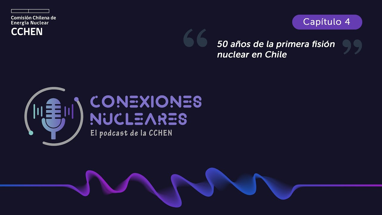 PodCast | Conexiones Nucleares | Capítulo 4 