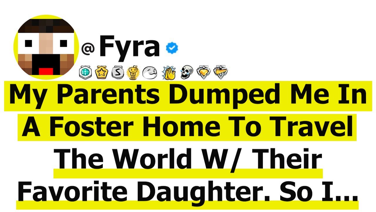 My Parents Dumped Me In A Foster Home To Travel The World W/ Their Favorite Daughter. So I Became...