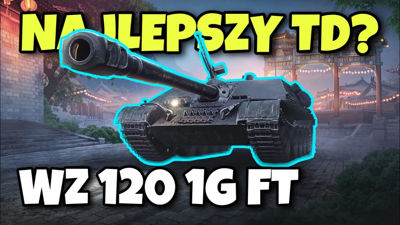 MÓJ NOWY ULUBIONY TD! | WZ 120 1G FT | WOT BLITZ