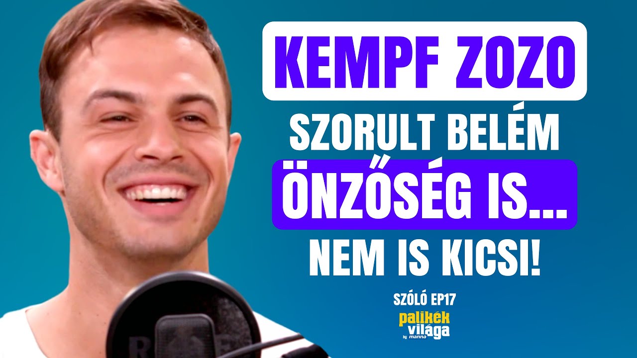 KEMPF ZOZO: ÖNZŐSÉG IS SZORULT BELÉM... NEM KICSI! / Szóló / Palikék Világa by Manna