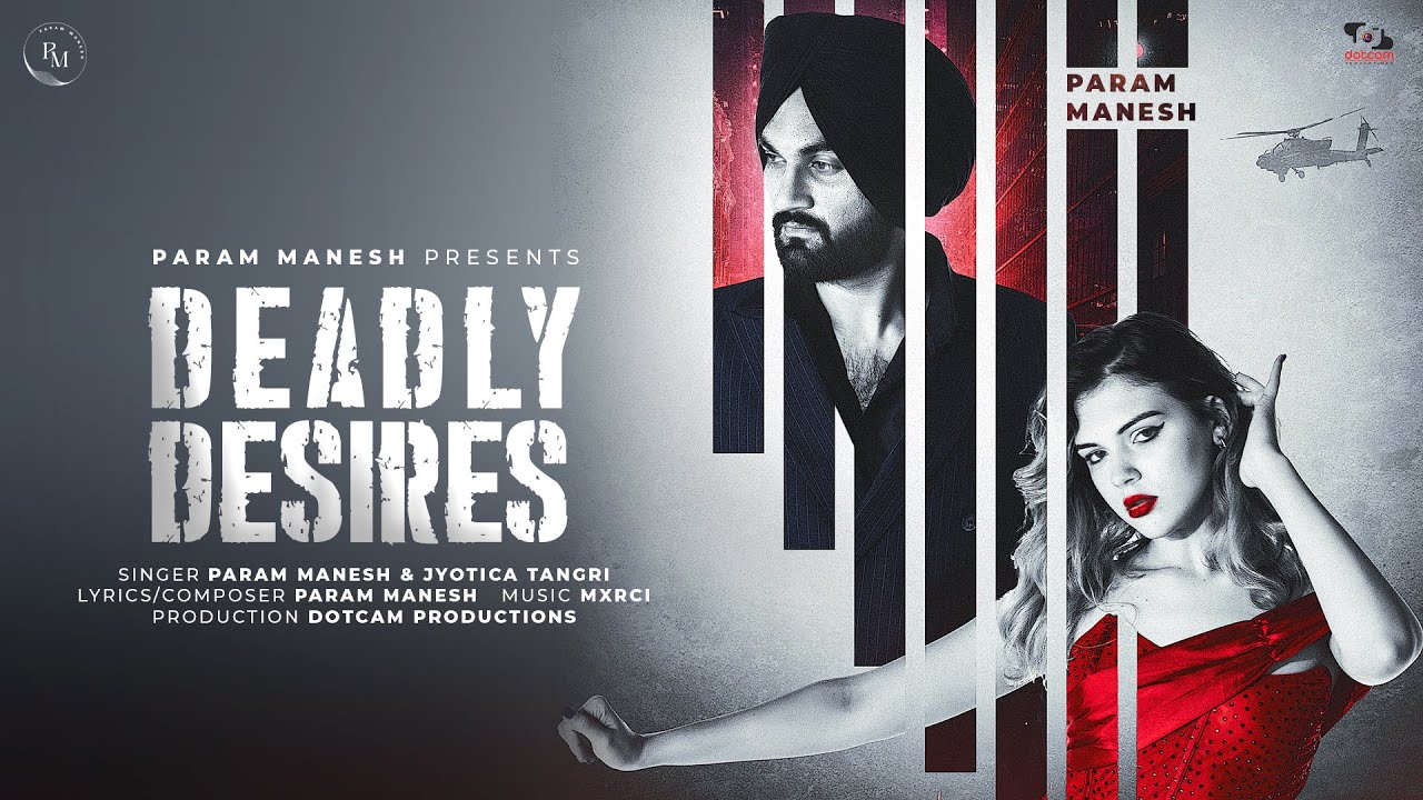 Deadly Desire | Param Manesh Ft. Jyotica Tangri | Mxrci | Dotcam Productions | Latest Punjabi Song