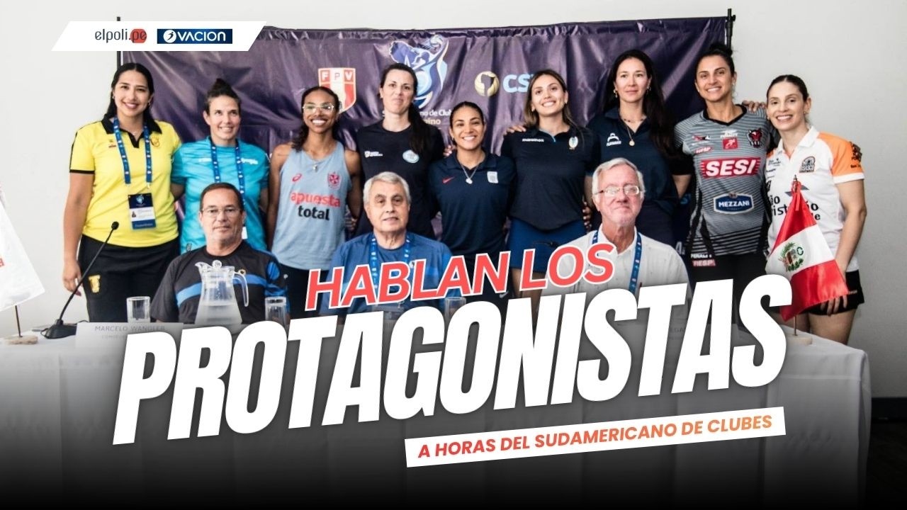 Sudamericano de Clubes de Vóley | La voz de los protagonistas a horas del debut | El Poli.pe
