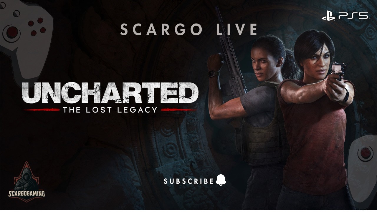 UNCHARTED THE LOST LEGACY - E03 ScaRGo is Live PS5 | #scargogaming #ScaRGoGaming #scargolive #ps5