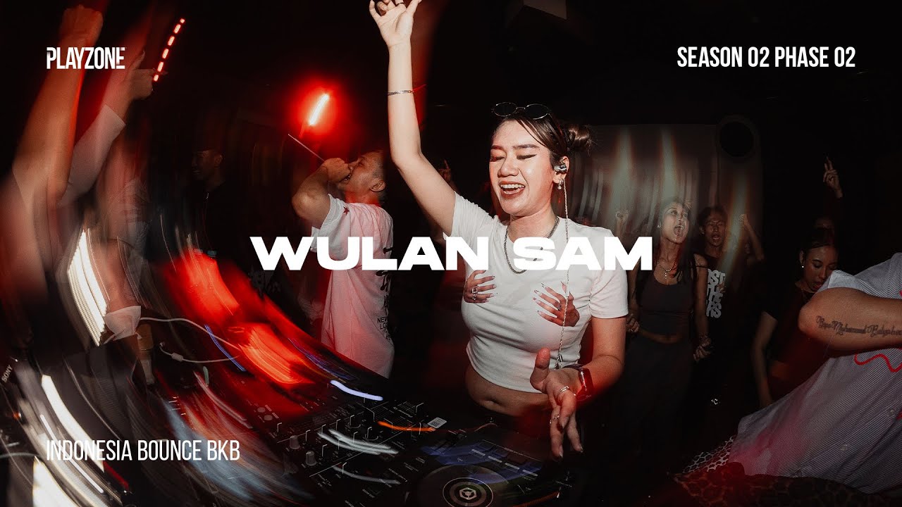 WULAN SAM | INDONESIA BOUNCE BKB | PLAYZONE SEASON 02 PHASE 2