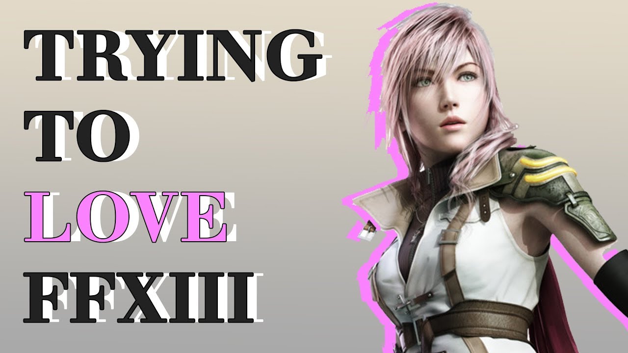Trying to LOVE Final Fantasy XIII