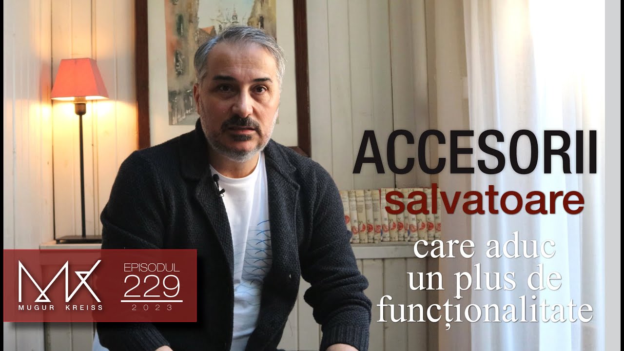 Episodul 229 - Accesorii salvatoare, plusuri de funcțiune
