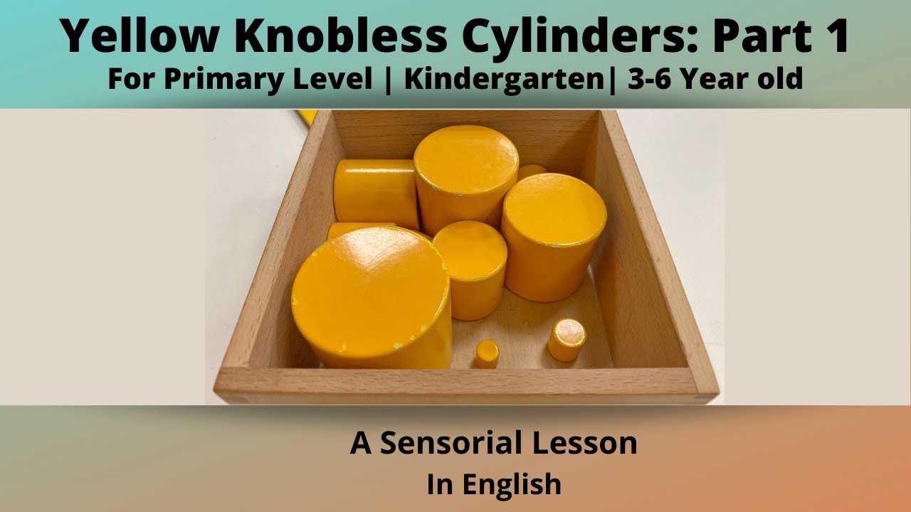 Build Visual Senses using Yellow Knobless Cylinders: Part 1 - A Sensorial Lesson | Primary Level