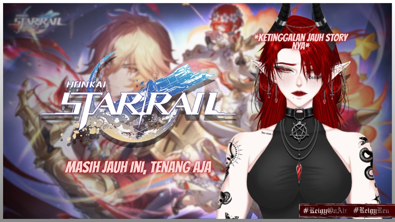 【 Honkai: Star Rail 】 Masih jauh ini, tenang aja 【 #ReigyOnAir 】