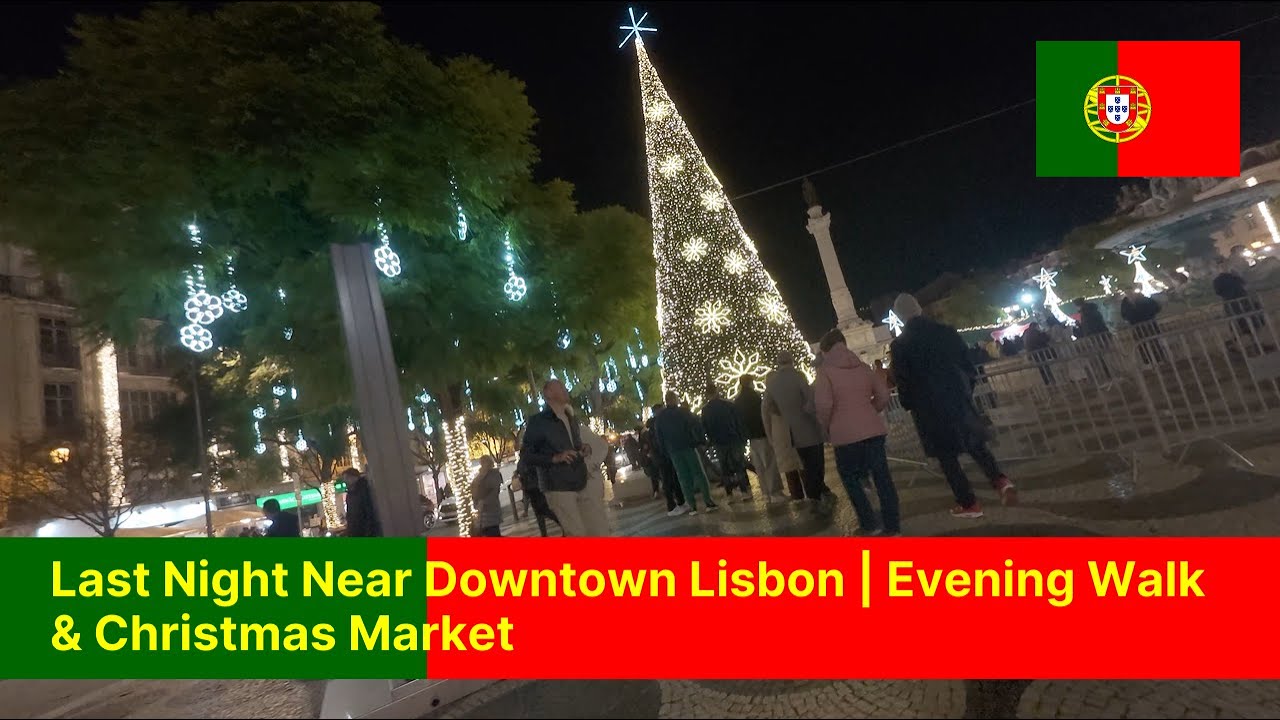 Last Night Near Downtown Lisbon | Evening Walk & Christmas Market