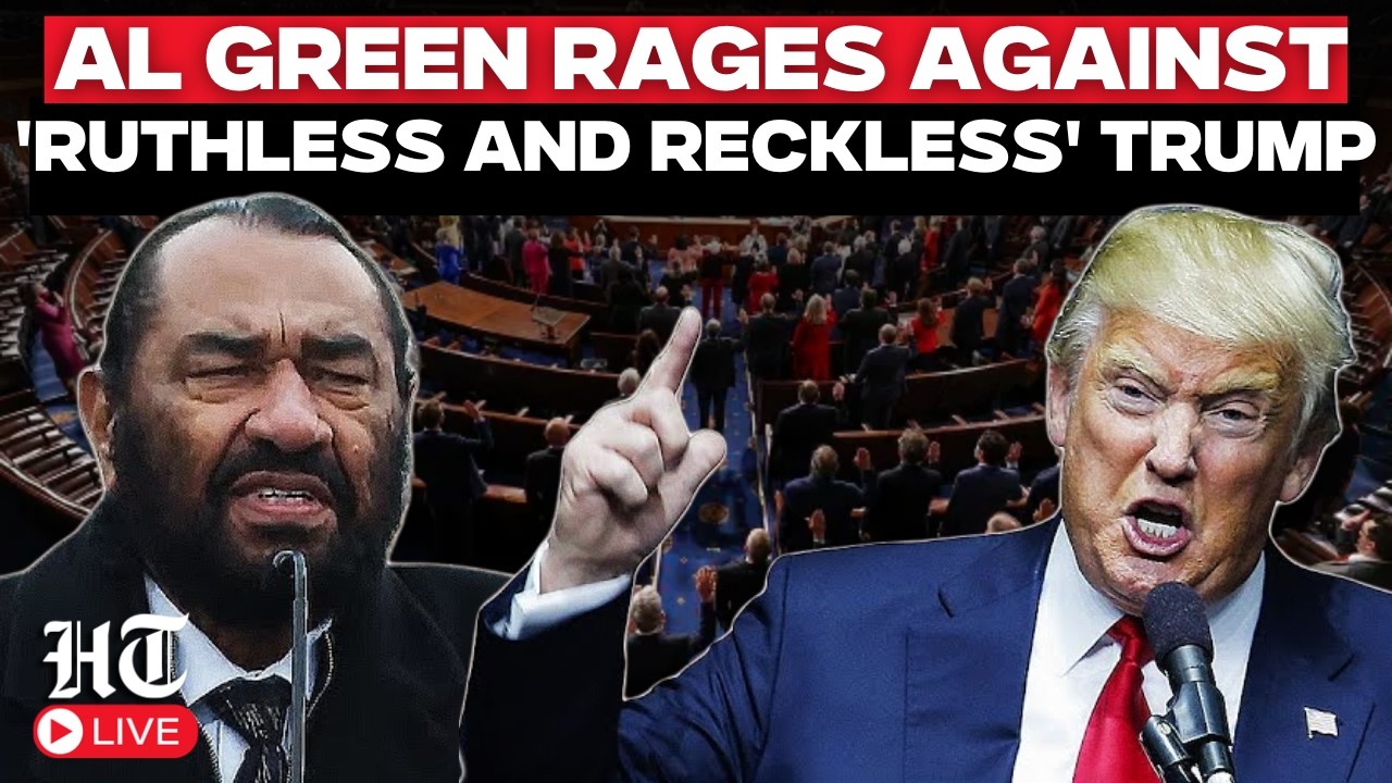 LIVE | Reckless, Ruthless, Lawless President': Democrat Al Green Slams Trump Before SOTU Address