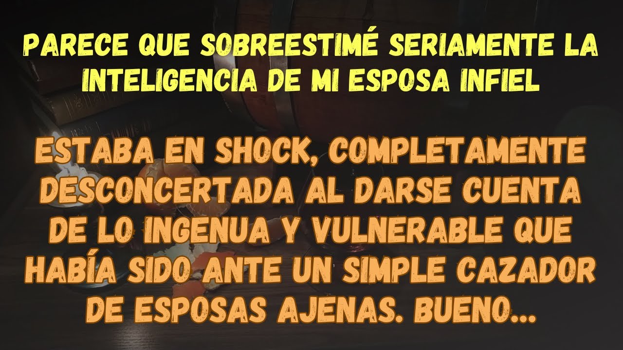 Parece Que Sobreestimé Seriamente La Inteligencia De Mi Esposa Infiel...
