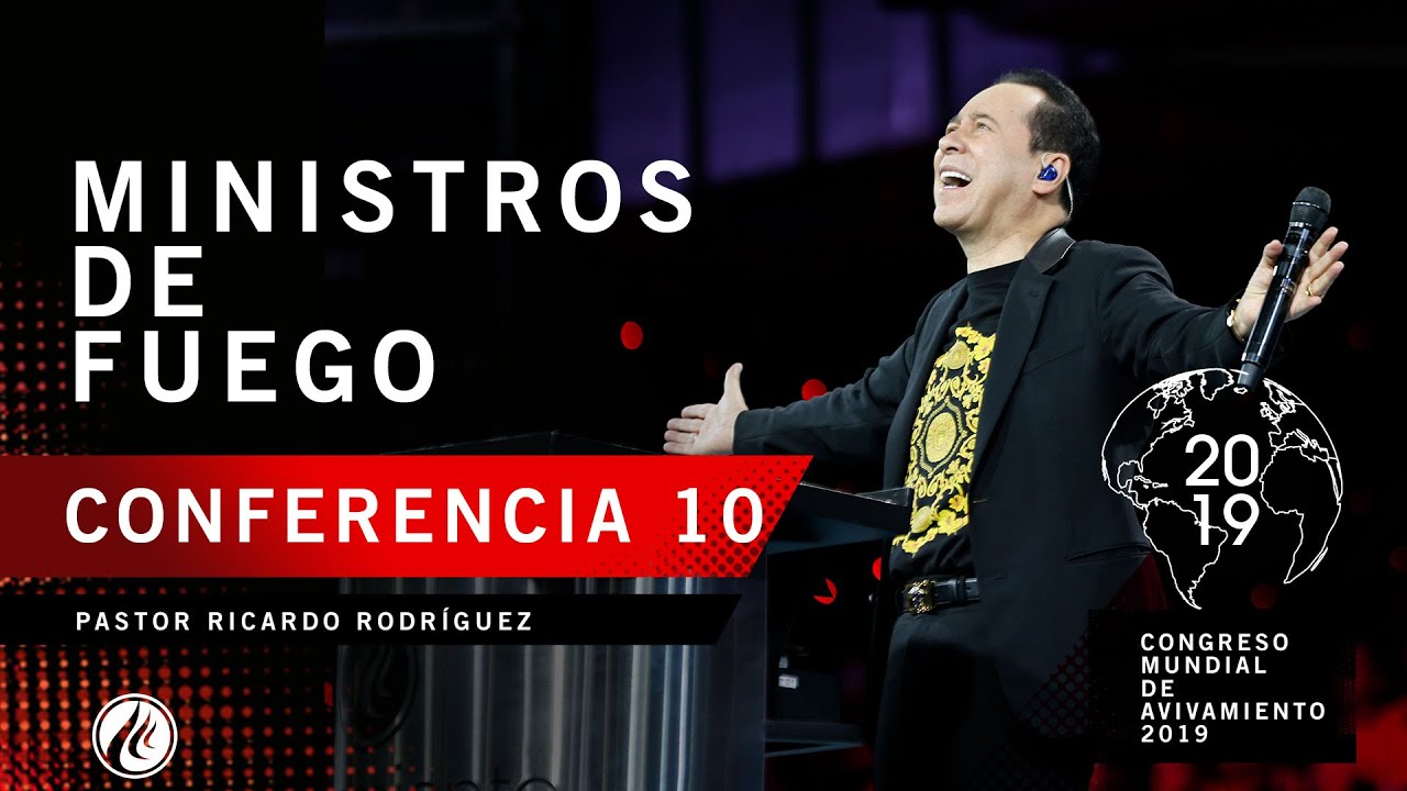 Ministros de fuego | Pastor Ricardo Rodríguez - CONGRESO MUNDIAL DE AVIVAMIENTO 2019