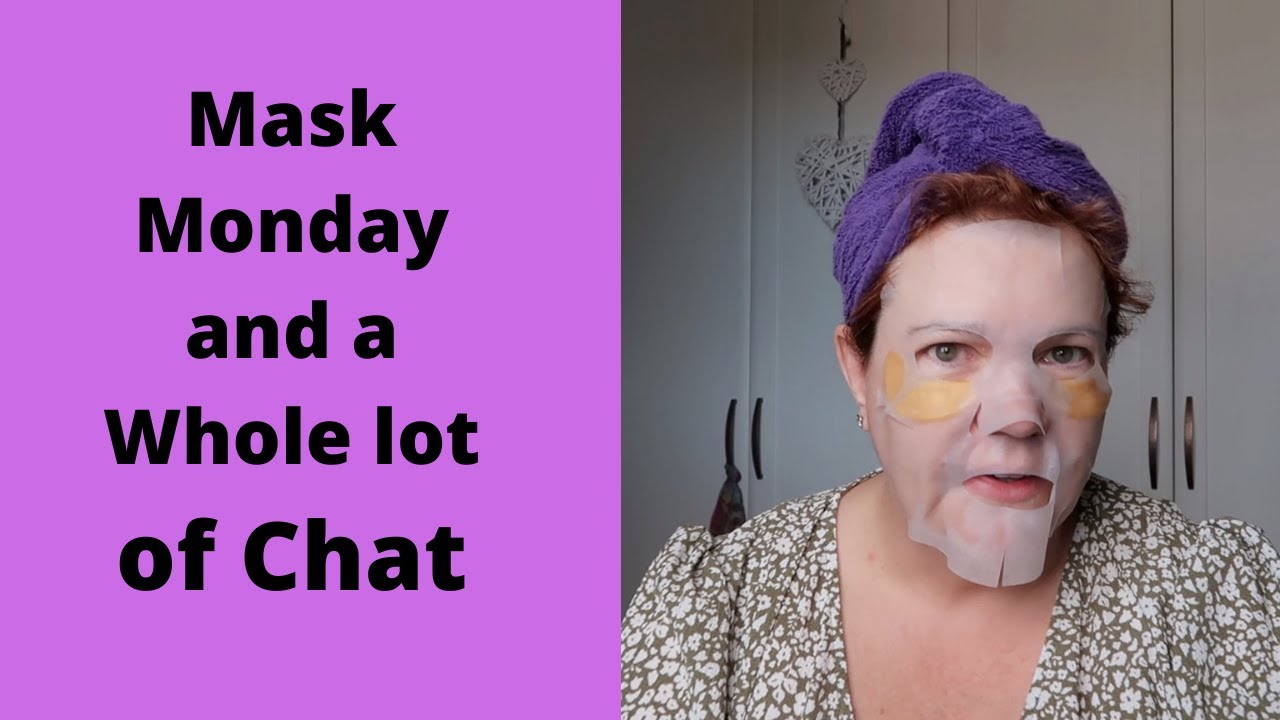 Mask Monday! | Lots of Chat |#MaskMondayLadies