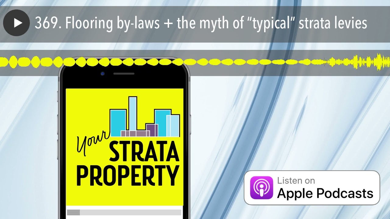 369. Flooring by-laws + the myth of “typical” strata levies