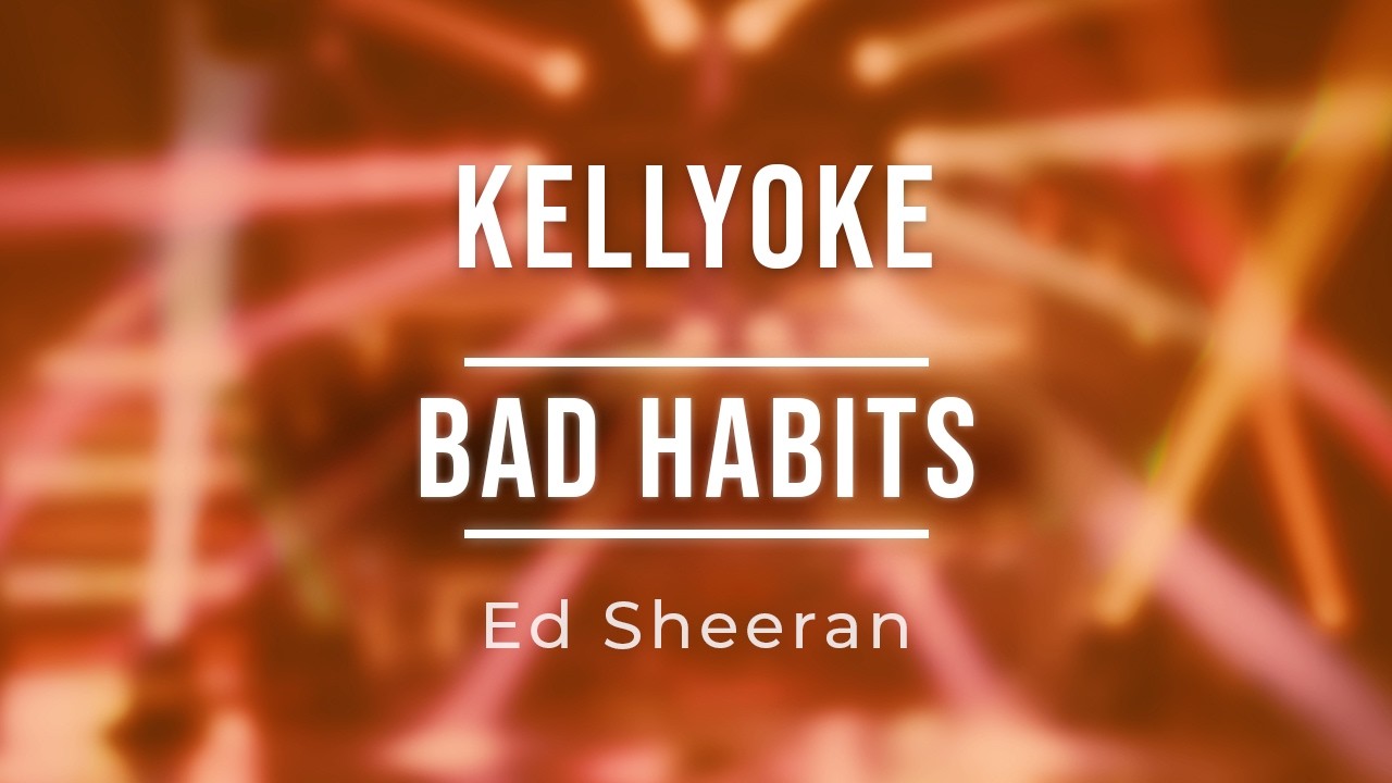 Kellyoke | Bad Habits (Ed Sheeran)