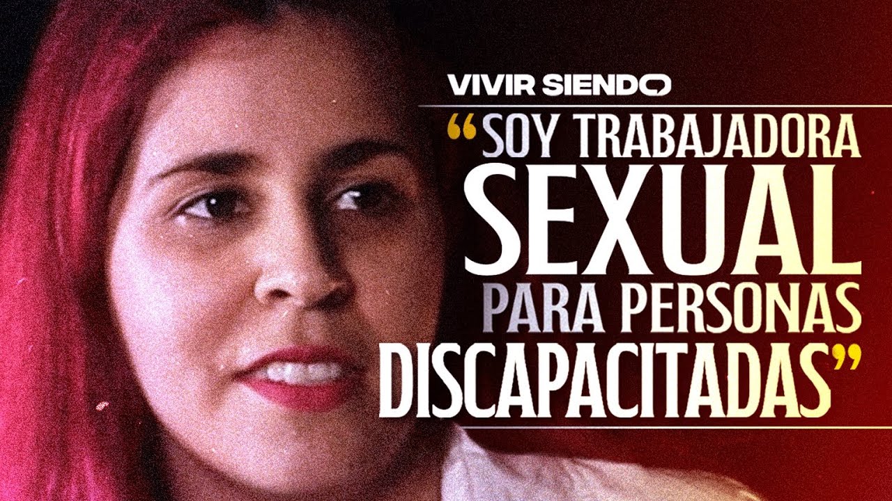 Vivir Siendo TRABAJADORA SEXUAL para DISCAPACITADOS