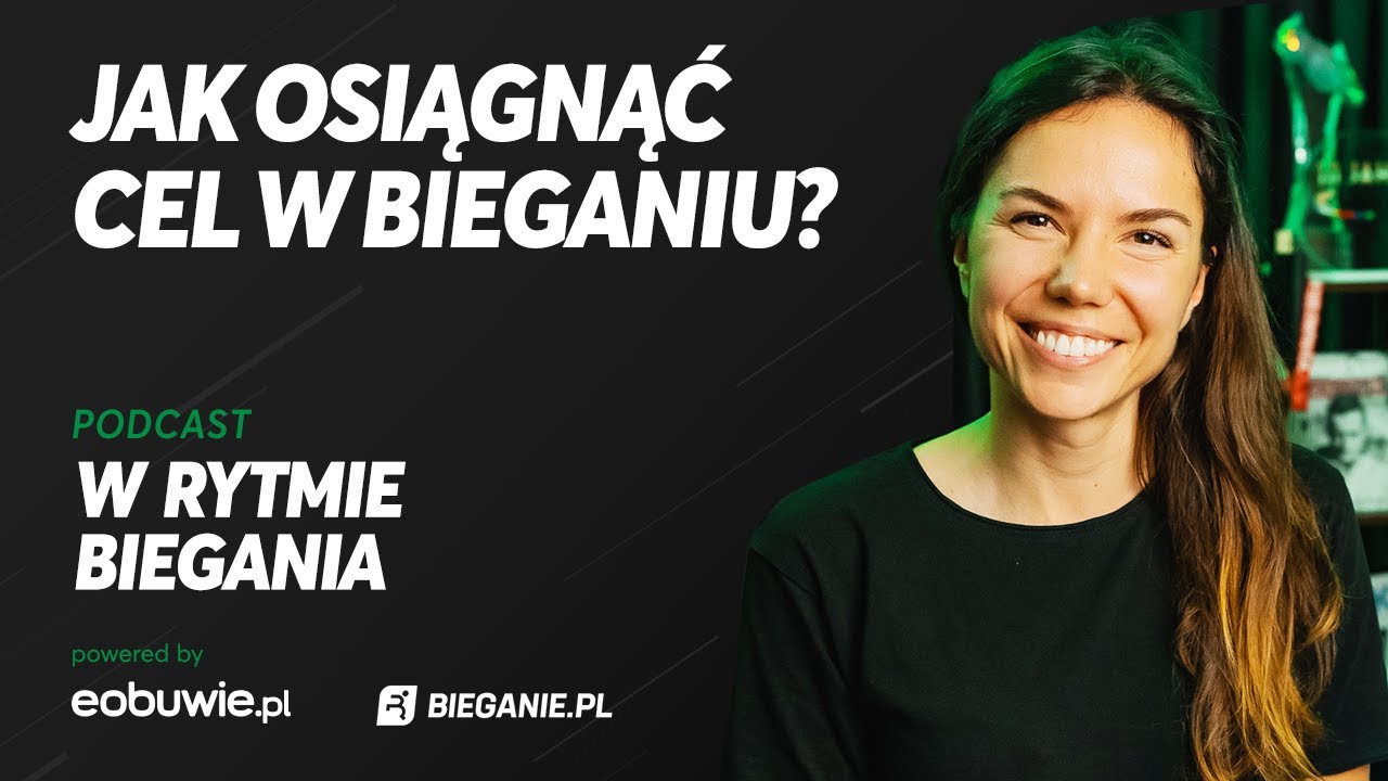 Najtrudniejszy jest początek - Joanna Jóźwik - W Rytmie Biegania - powered by eobuwie.pl